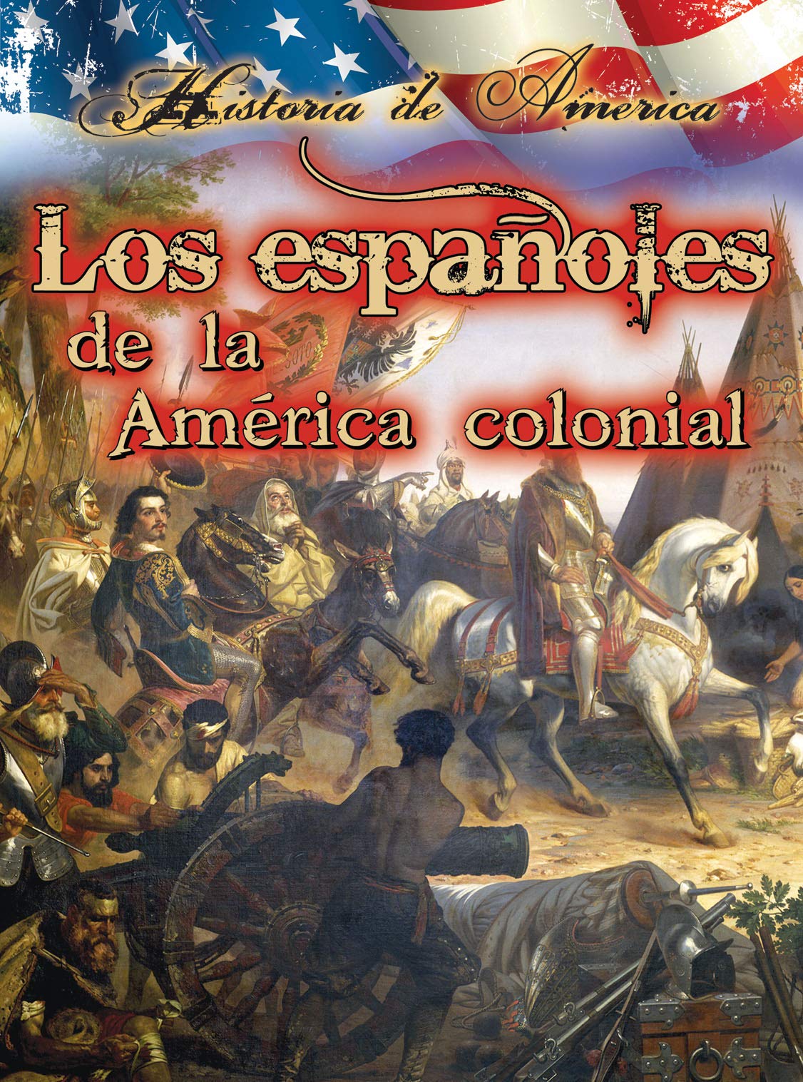 Los españoles de la América colonial / The Spanish Colonial America (Historia De Estados Unidos)