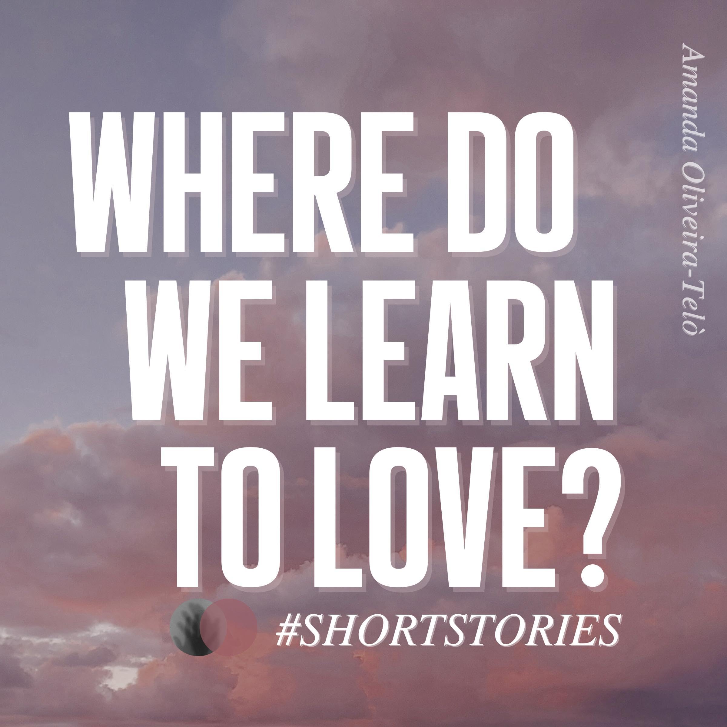 Where Do We Learn to Love?