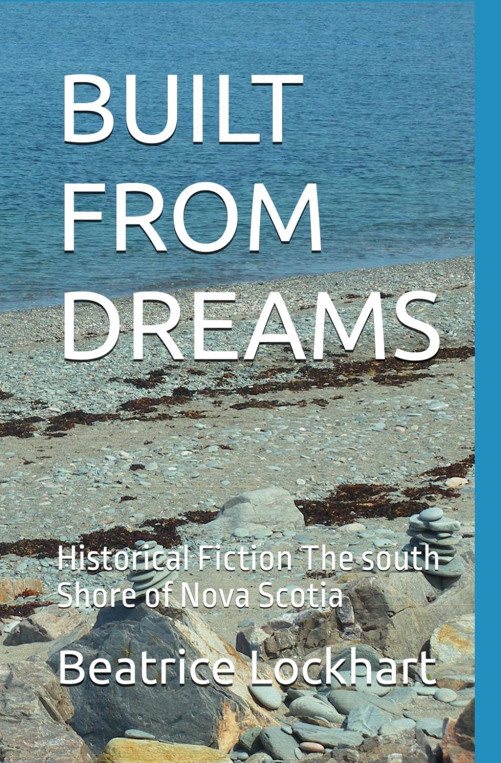 BUILT FROM DREAMS: Historical Fiction The south Shore of Nova Scotia
