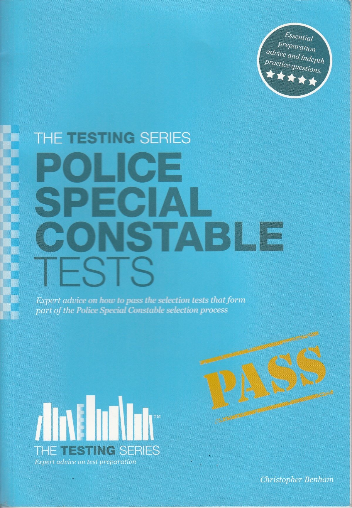 Police Special Constable Test Questions and Answers: Expert advice on how to pass the selection tests that form the part of Police Special Constable selection process (Testing Series)