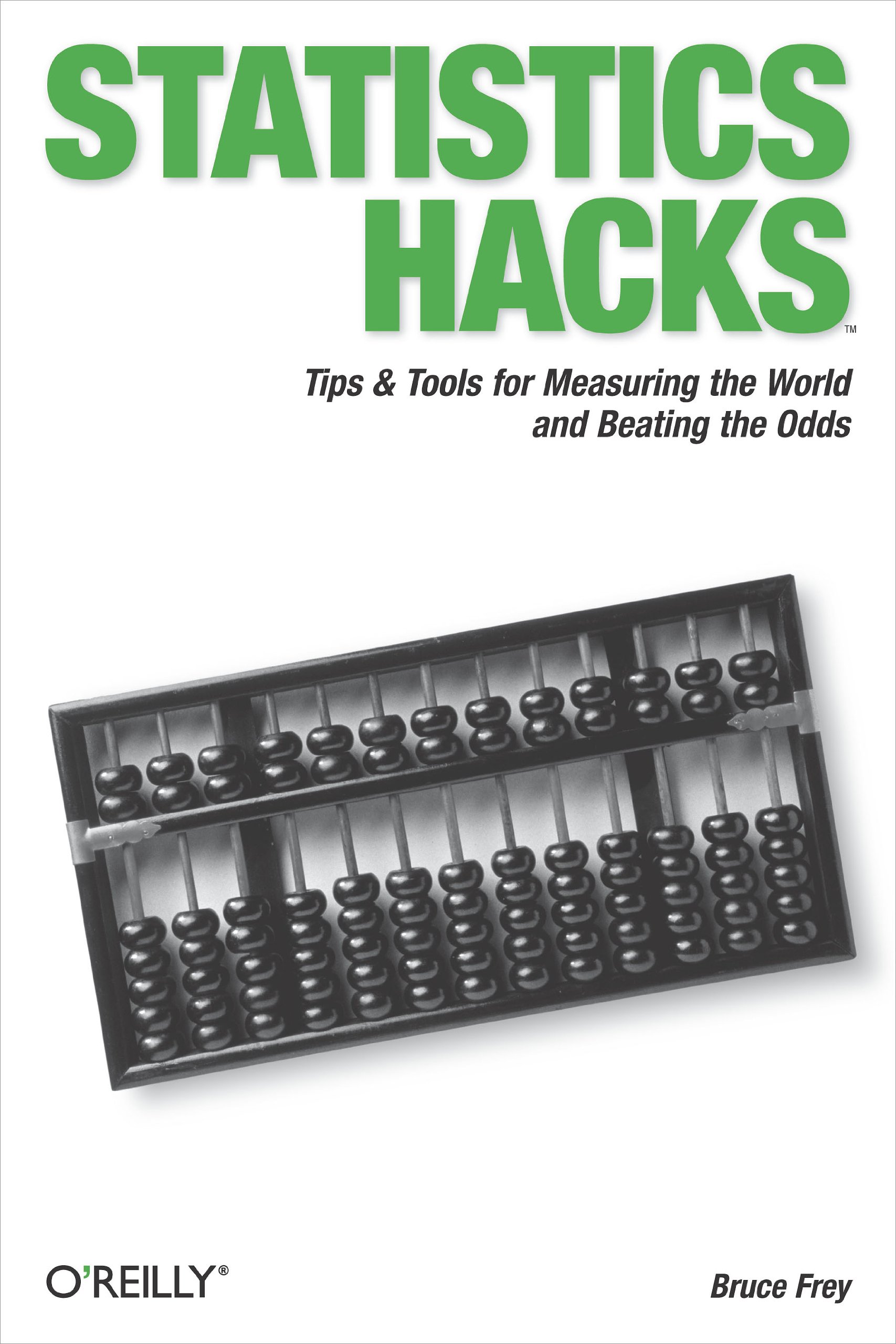 Statistics Hacks: Tips & Tools for Measuring the World and Beating the Odds 1st Edition