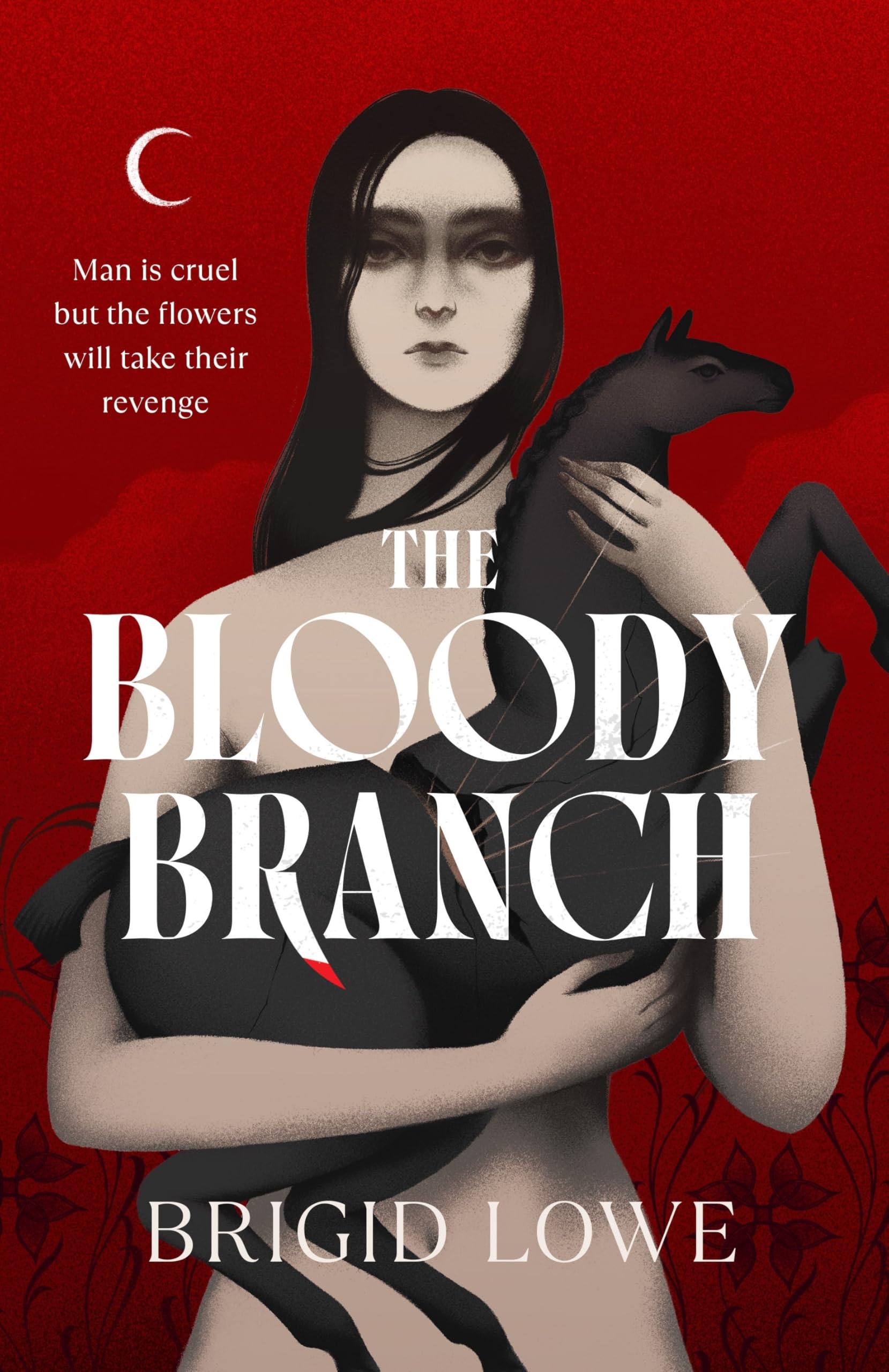 The Bloody Branch: A gorgeously dark and magical novel inspired by three Celtic heroines
