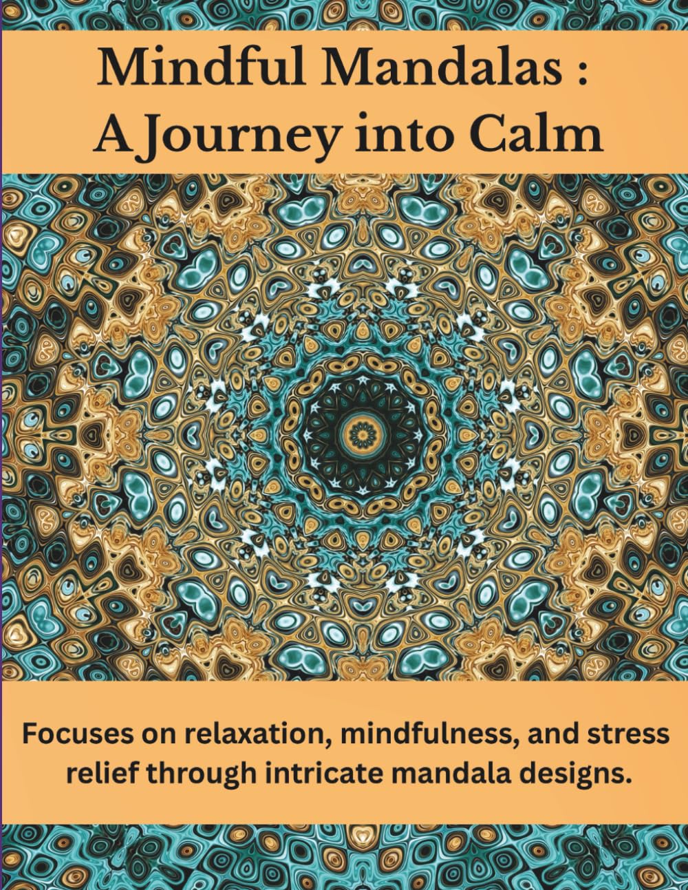 Mindful Mandalas : A Journey into Calm