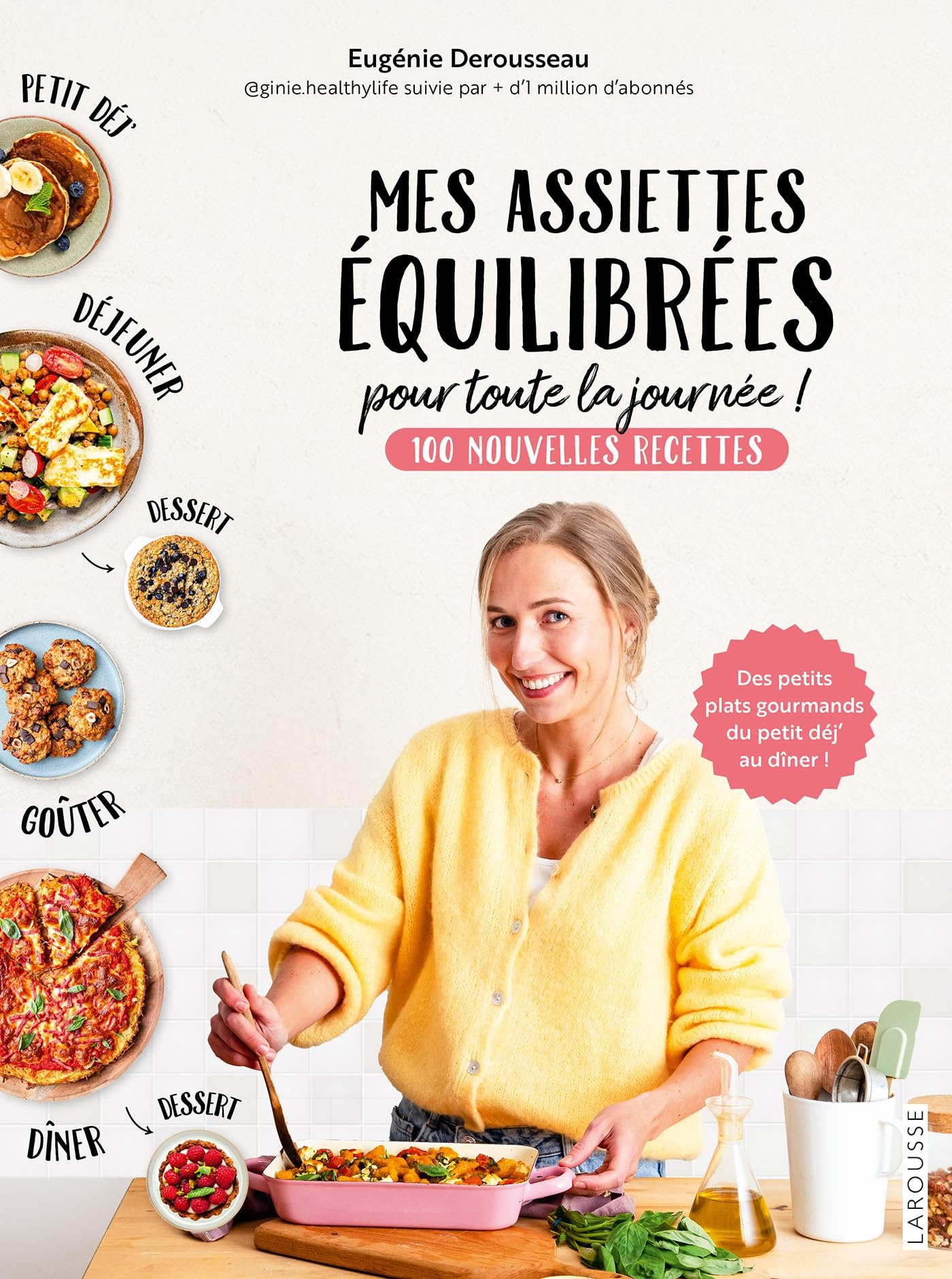 Mes assiettes équilibrées pour toute la journée: 100 nouvelles recettes : des petits plats gourmands du petit déj' au dîner !