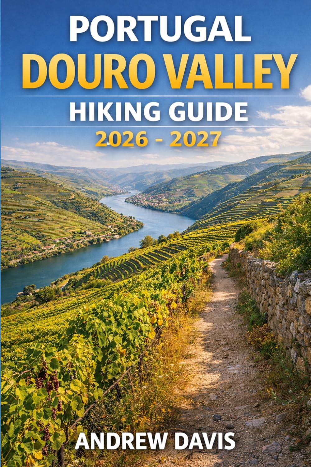 Portugal Douro Valley Hiking Guide 2026 – 2027: Vineyard Trails, Scenic Routes & Travel Tips
