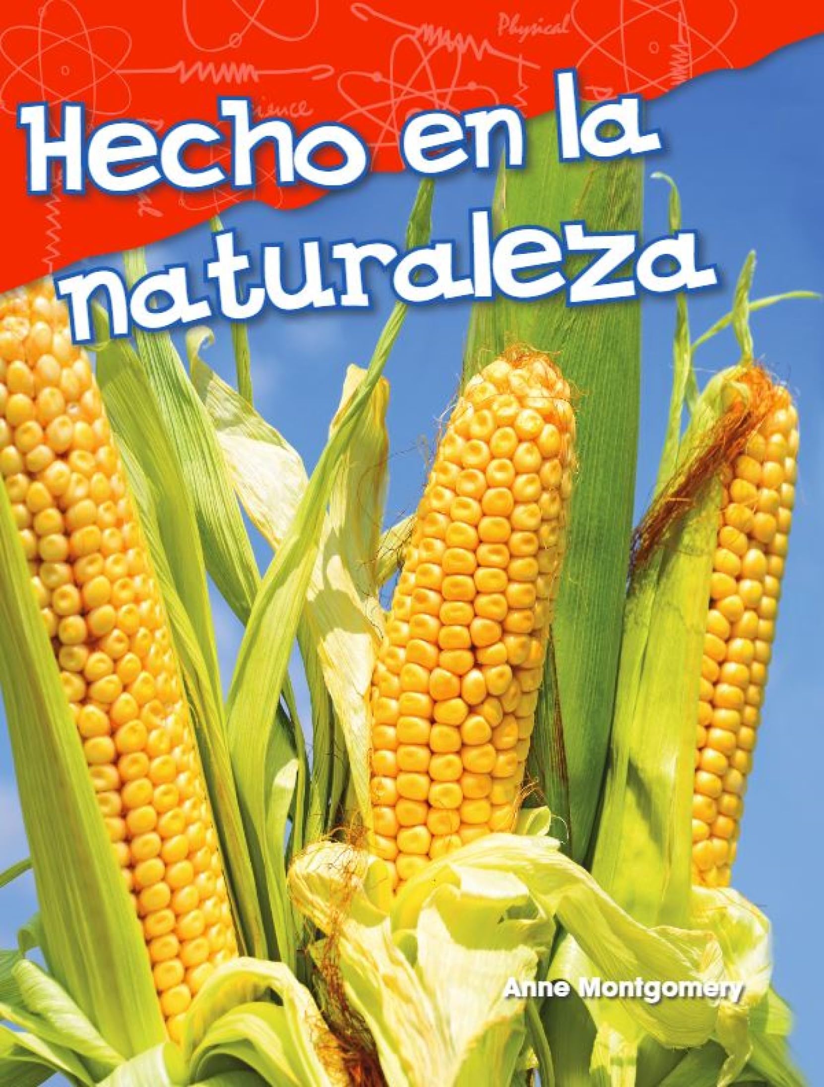 Hecho en la naturaleza (Science: Informational Text) (Spanish Edition)
