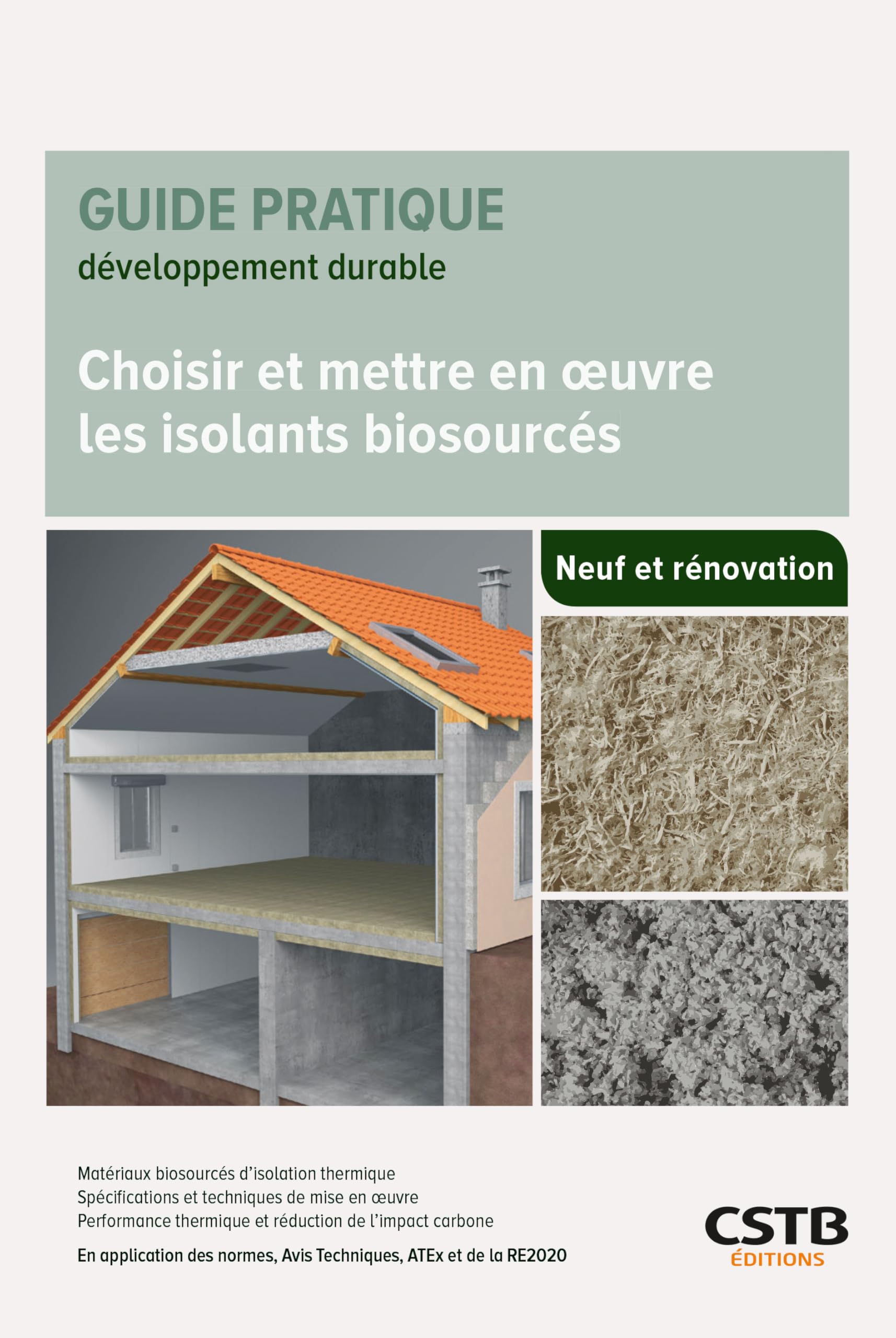 Choisir et mettre en oeuvre les isolants biosourcés: Neuf et Rénovation - Matériaux biosourcés d'isolation thermique - Spécifications et techniques de ... normes, Avis Techniques, ATEx et de la RE2020