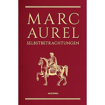 Marc Aurel Selbstbetrachtungen Philosoph und Kaiser des R mischen Reiches gilt als  Sinnbild des guten Herrschers  SWR. Schmuckausgabe in Cabra-Leder mit Goldpr gung Cabra-Leder-Reihe Band 12