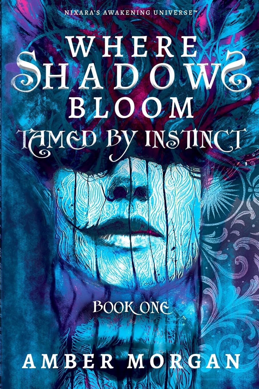 Where Shadows Bloom: Tamed by Instinct: Nixara's Awakening Universe (Nixara's Awakening Universe: Where Shadows Bloom)