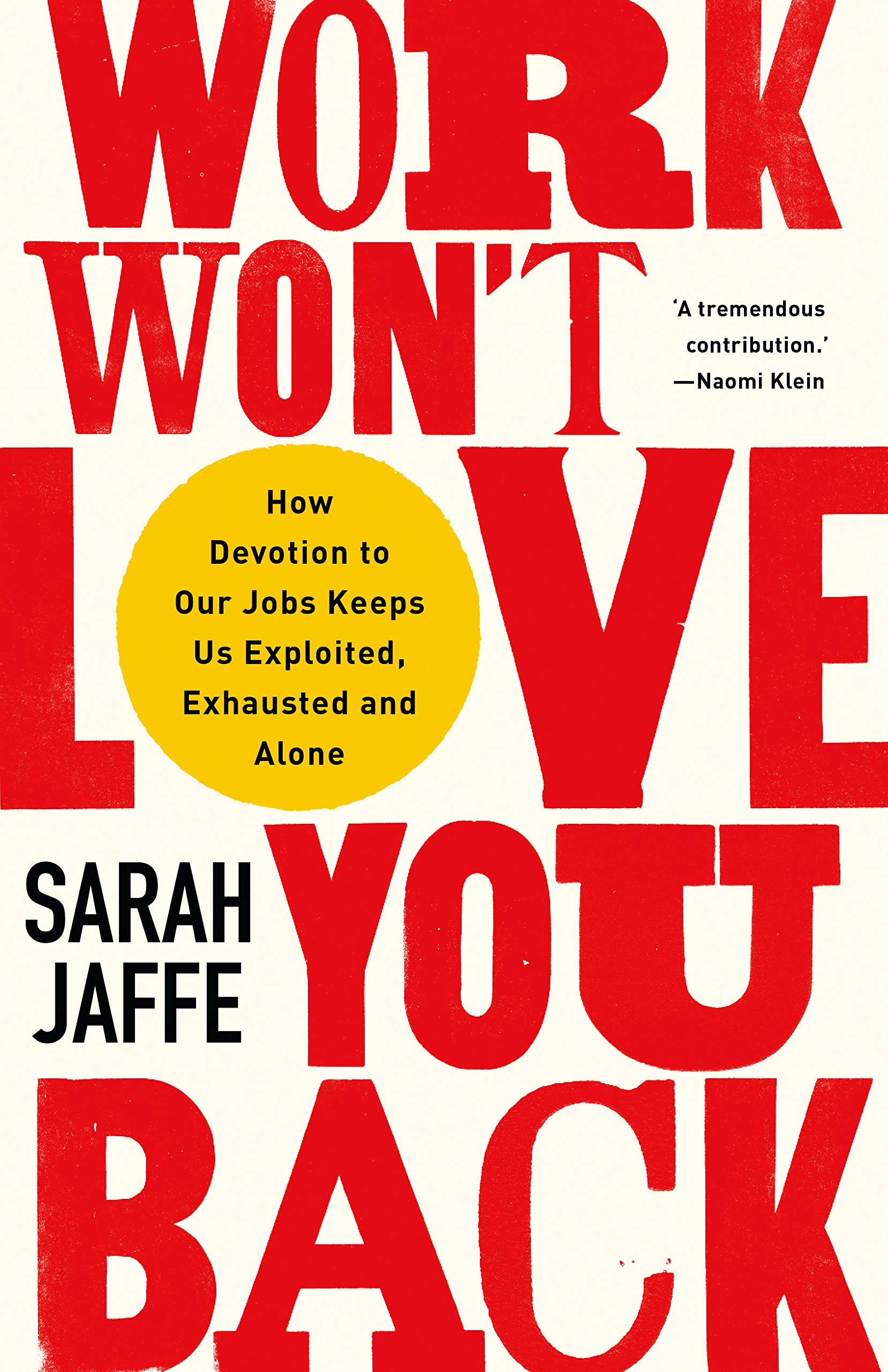 Work Won't Love You Back: How Devotion to Our Jobs Keeps Us Exploited, Exhausted and Alone Paperback – 27 Jan. 2022