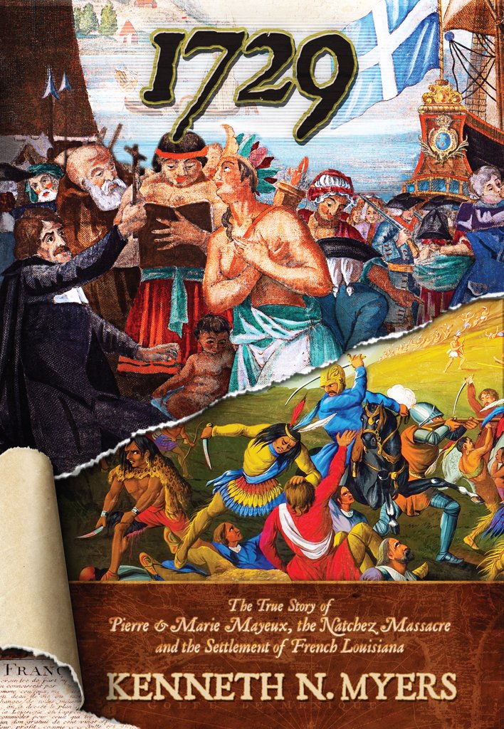 1729: The True Story of Pierre & Marie Mayeux, the Natchez Massacre and the Settlement of French Louisiana