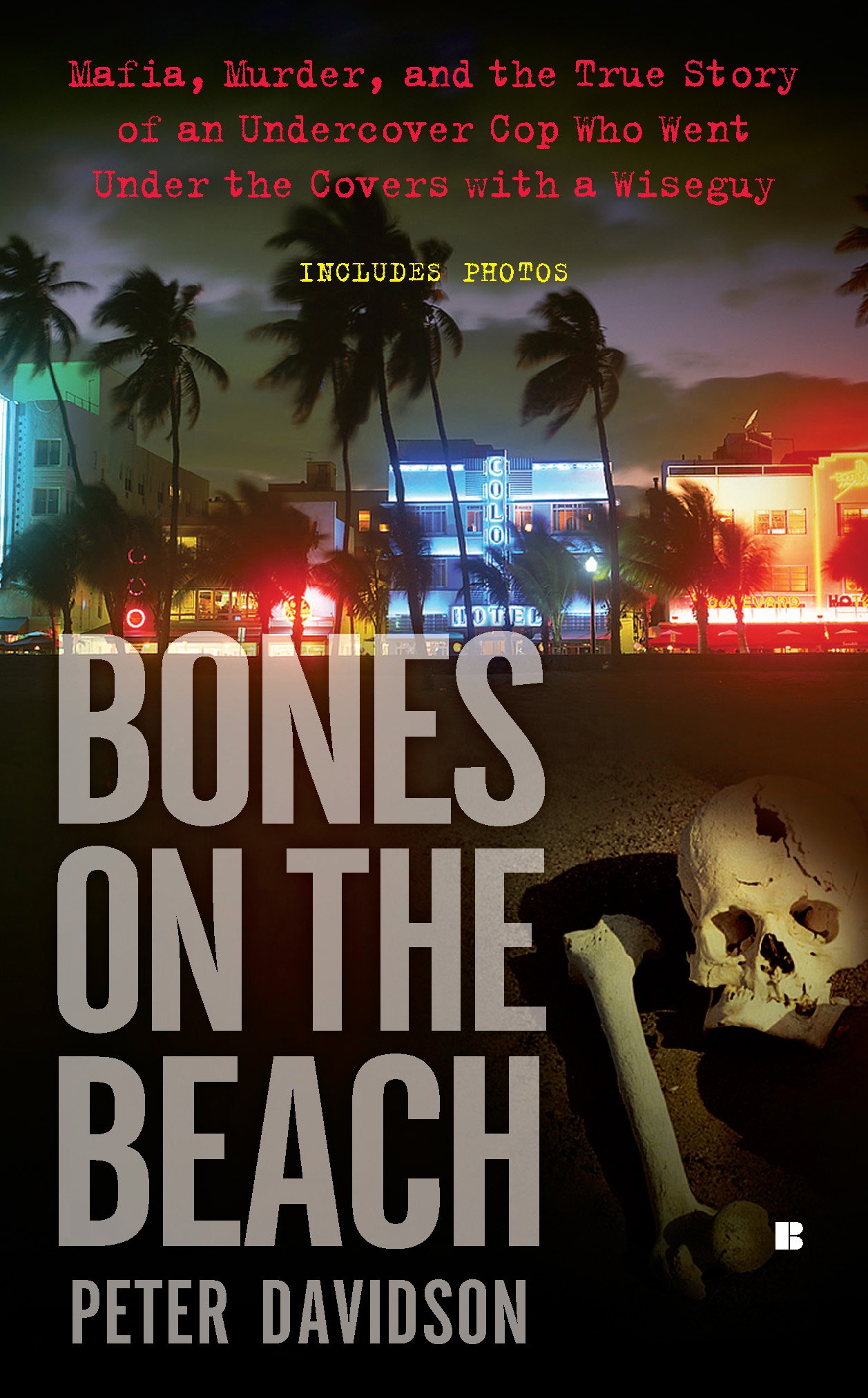 Bones on the Beach: Mafia, Murder, and the True Story of an Undercover Cop Who Went Under the Coverswith a Wiseguy