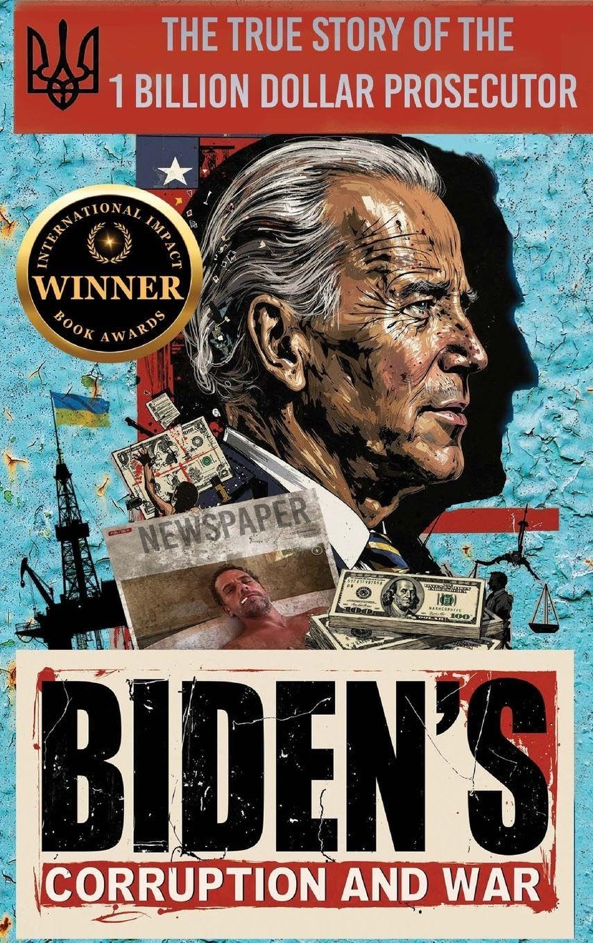 Biden's Corruption and War The True Story of the 1 Billion Dollar Prosecutor