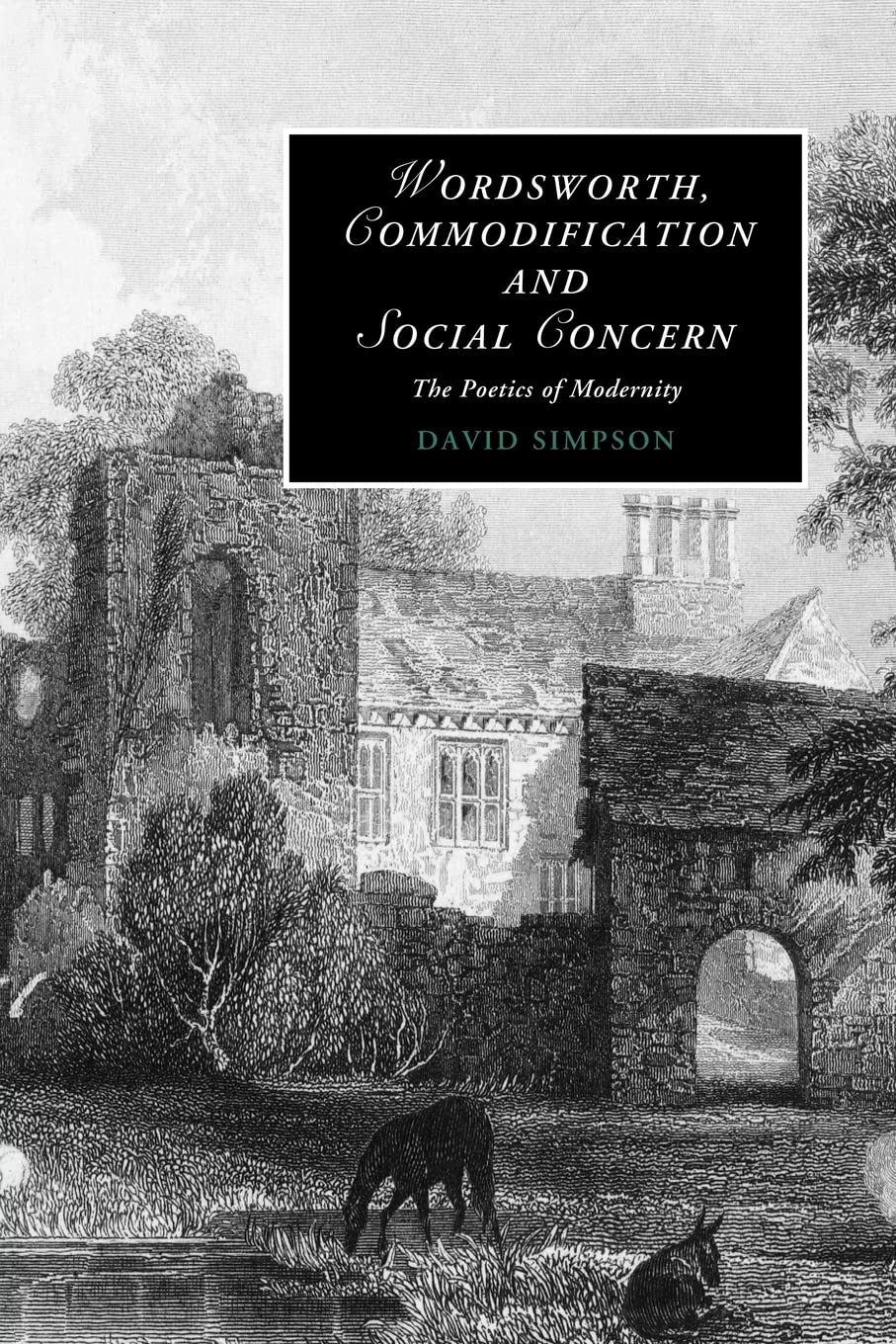 Wordsworth, Commodification, and Social Concern: The Poetics of Modernity: 79 (Cambridge Studies in Romanticism, Series Number 79)