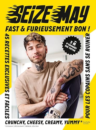 Fast &amp; Furieusement Bon: 45 recettes exclusives et faciles crunchy, cheesy, creamy, yummy pour les copains sans se ruiner