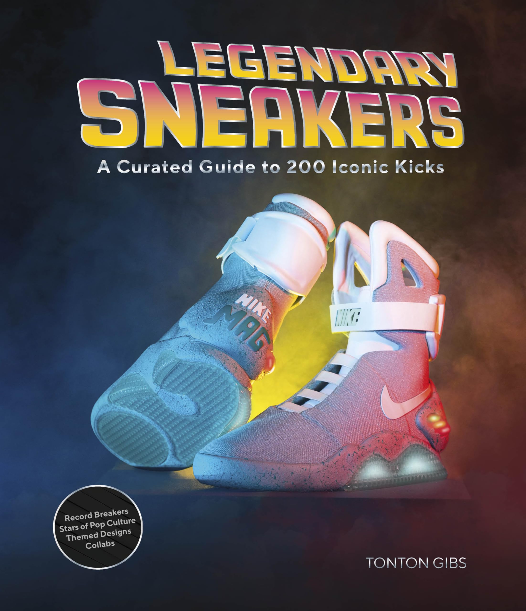 Legendary Sneakers: A Curated Guide to 200 Iconic Kicks: Record