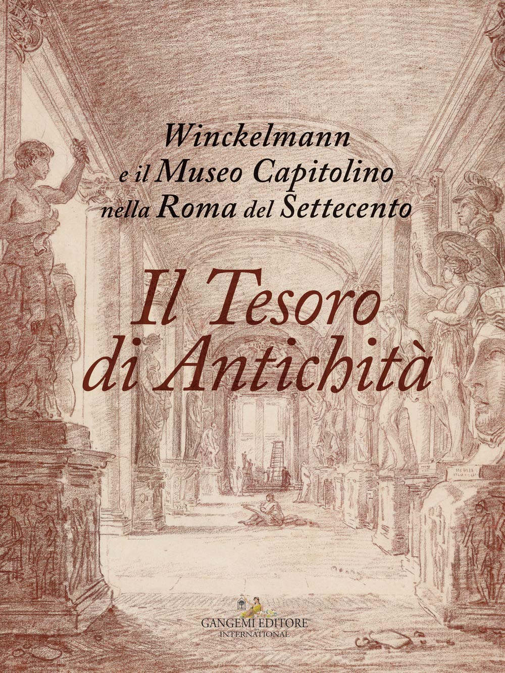 Il tesoro di antichita Winckelmann : l'esprit de la Rome antique au XVIIIe