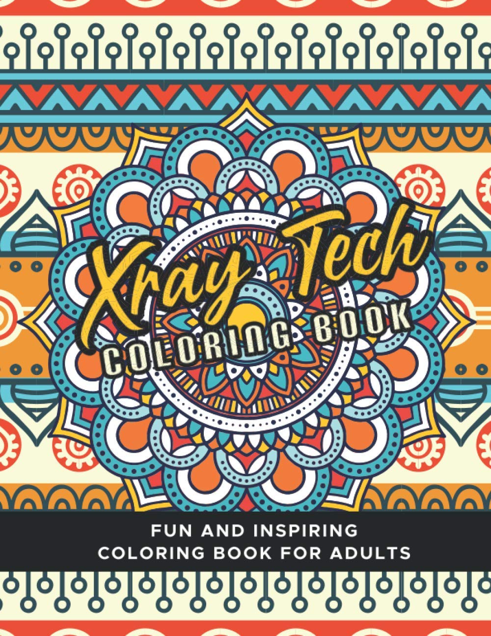 Xray Tech Coloring Book: A Fun and Inspiring Coloring Book For adults, Xray Tech Gifts.