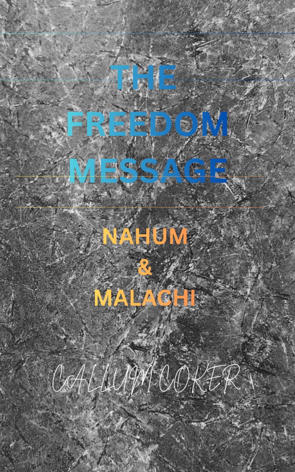 THE FREEDOM MESSAGE: NAHUM & MALACHI