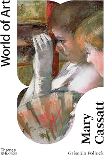 Mary Cassatt: Painter of Modern Women (World of Art)