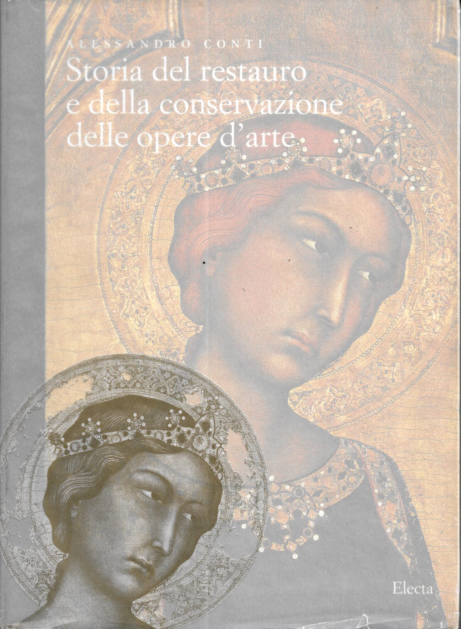 Storia del restauro e della conservazione delle opere d'arte. Ediz. illustrata