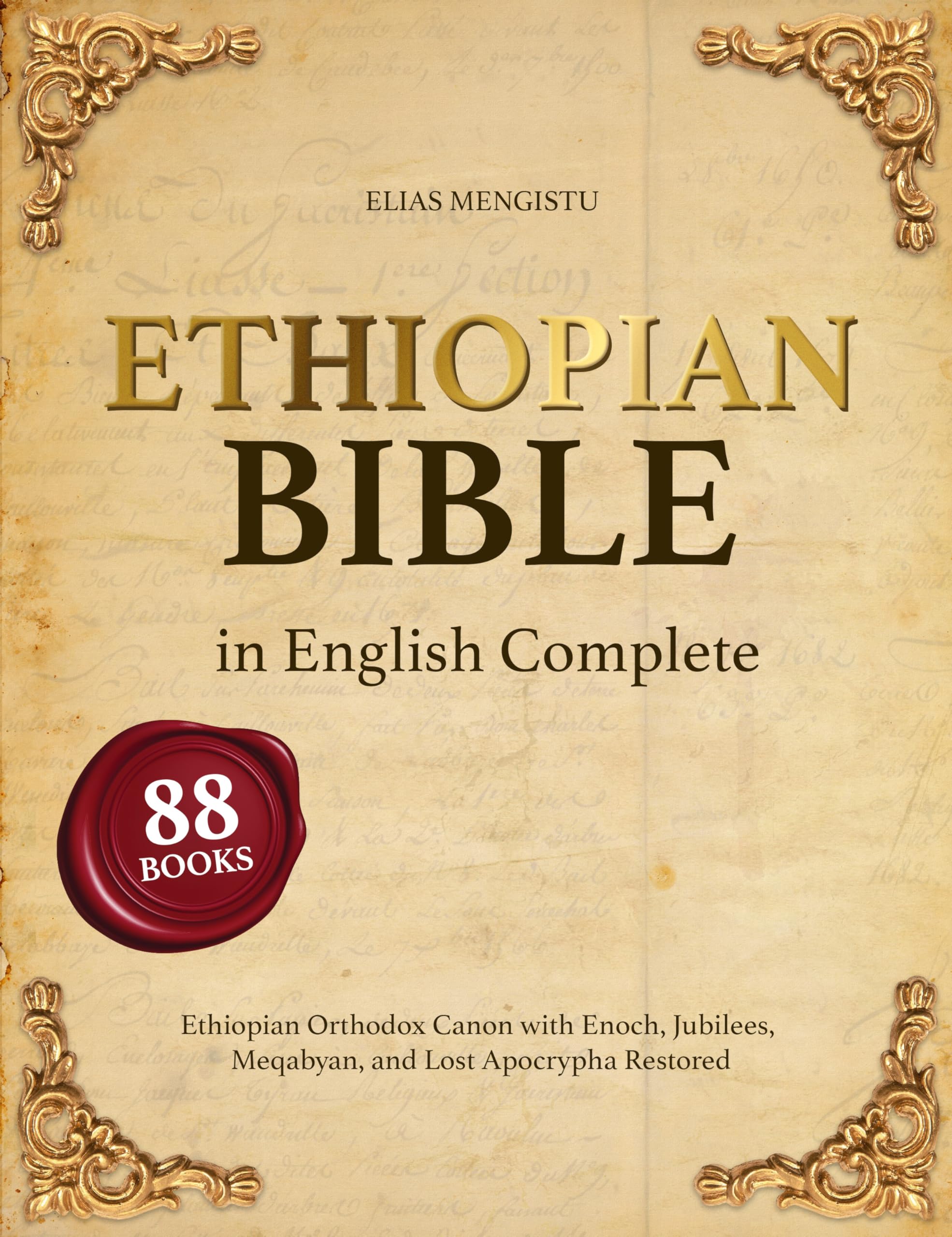 Ethiopian Bible in English Complete: The 88 Books of the Ethiopian Orthodox Canon with Enoch, Jubilees, Meqabyan, and Lost Apocrypha Restored