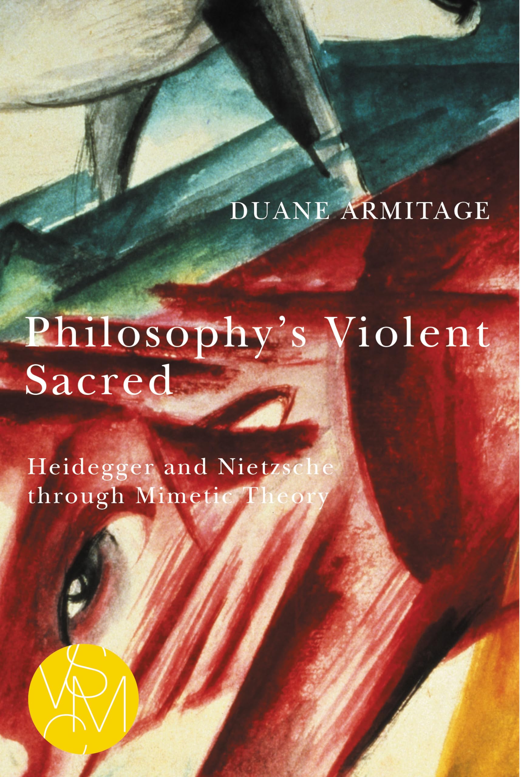 Buy Philosophy's Violent Sacred: Heidegger and Nietzsche Through Mimetic Theory (Studies in Violence, Mimesis, and Culture) — BookShops.in