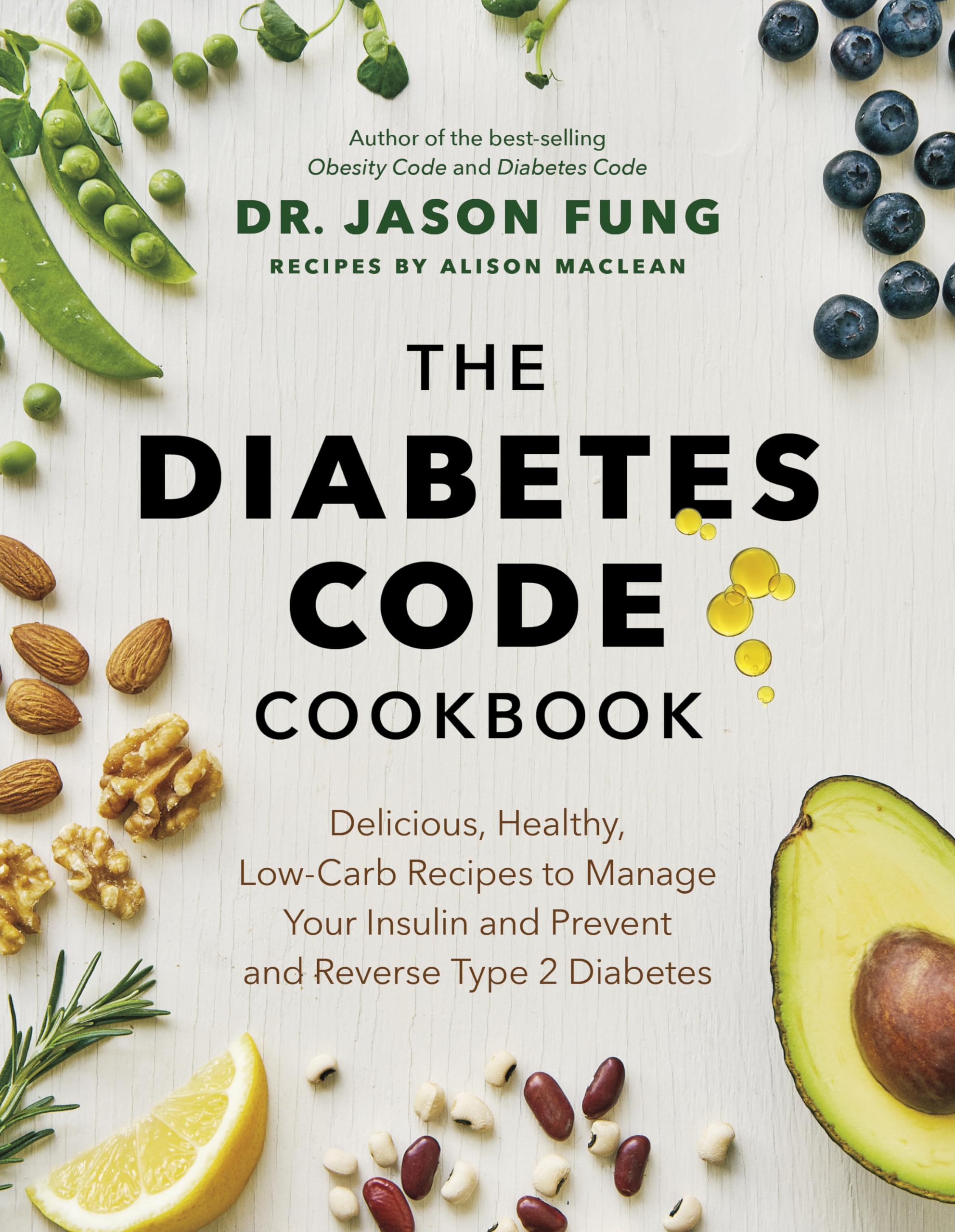 The Diabetes Code Cookbook: Delicious, Healthy, Low-Carb Recipes to Manage Your Insulin and Prevent and Reverse Type 2 Diabetes: 4 (Dr. Jason Fung Code, 4)