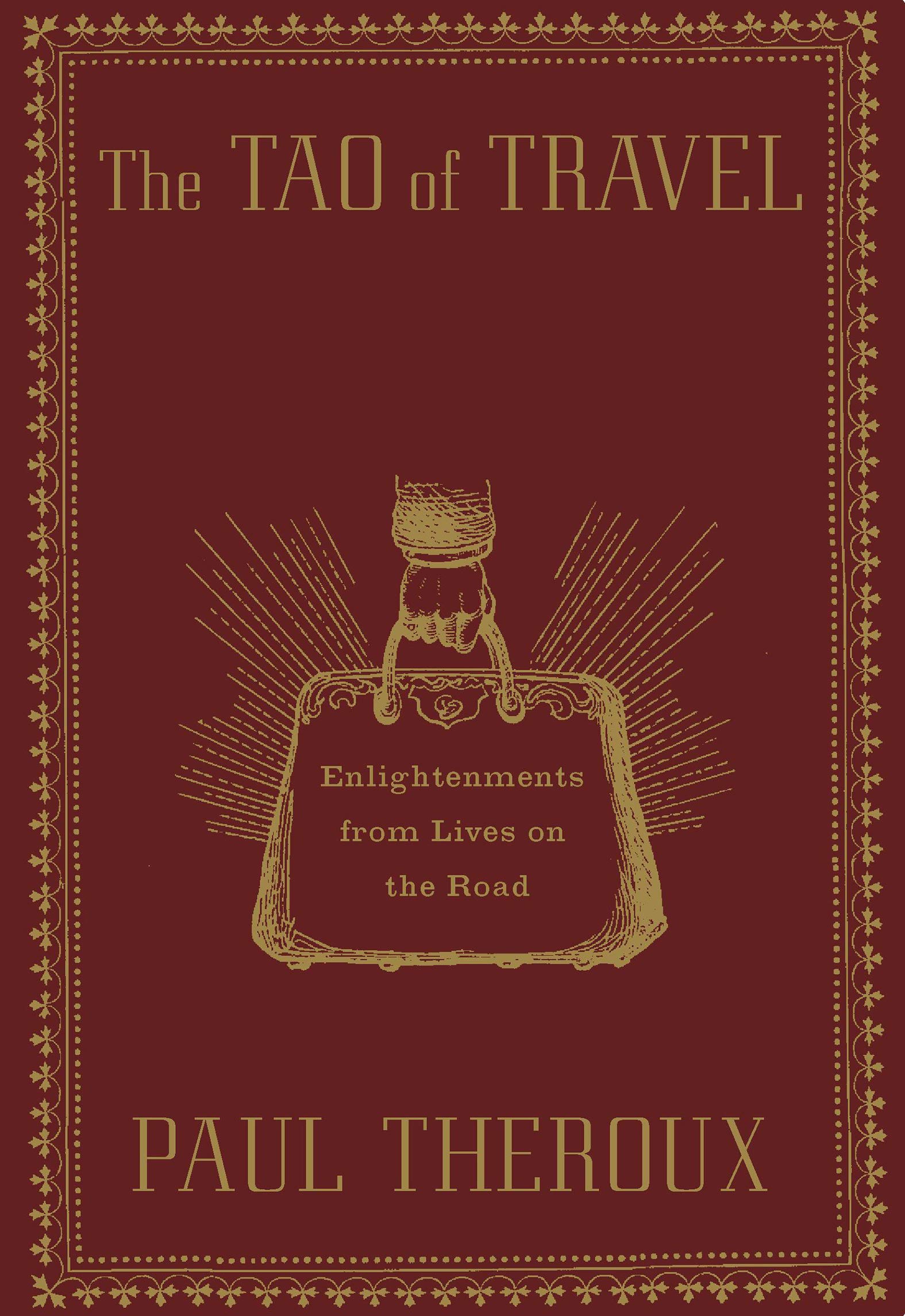 The Tao of Travel: Enlightenments from Lives on the Road