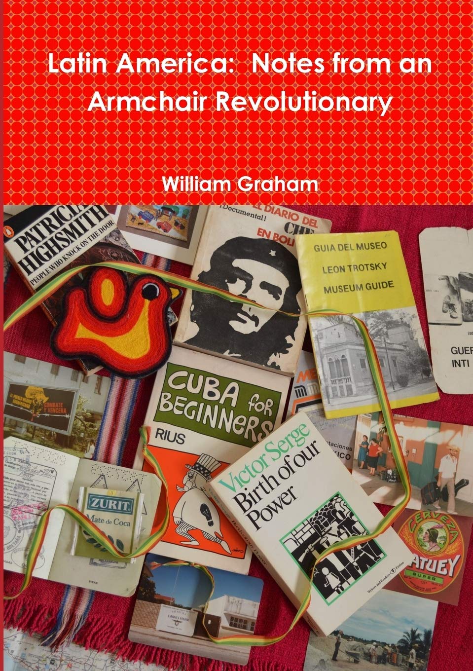 Latin America: Notes from an Armchair Revolutionary [Idioma Inglés]
