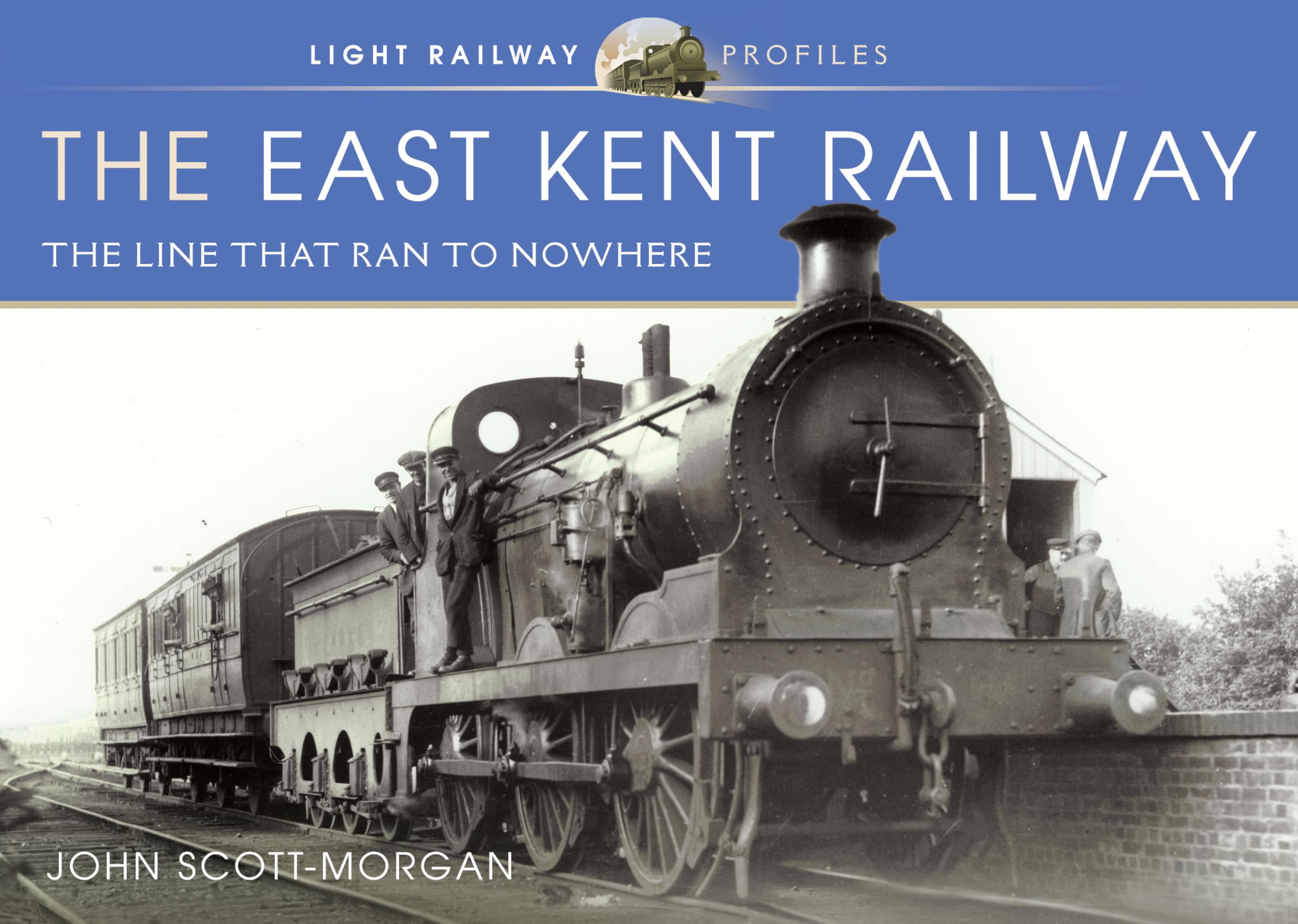 The East Kent Railway by John Scott-Morgan (Hardback Book)