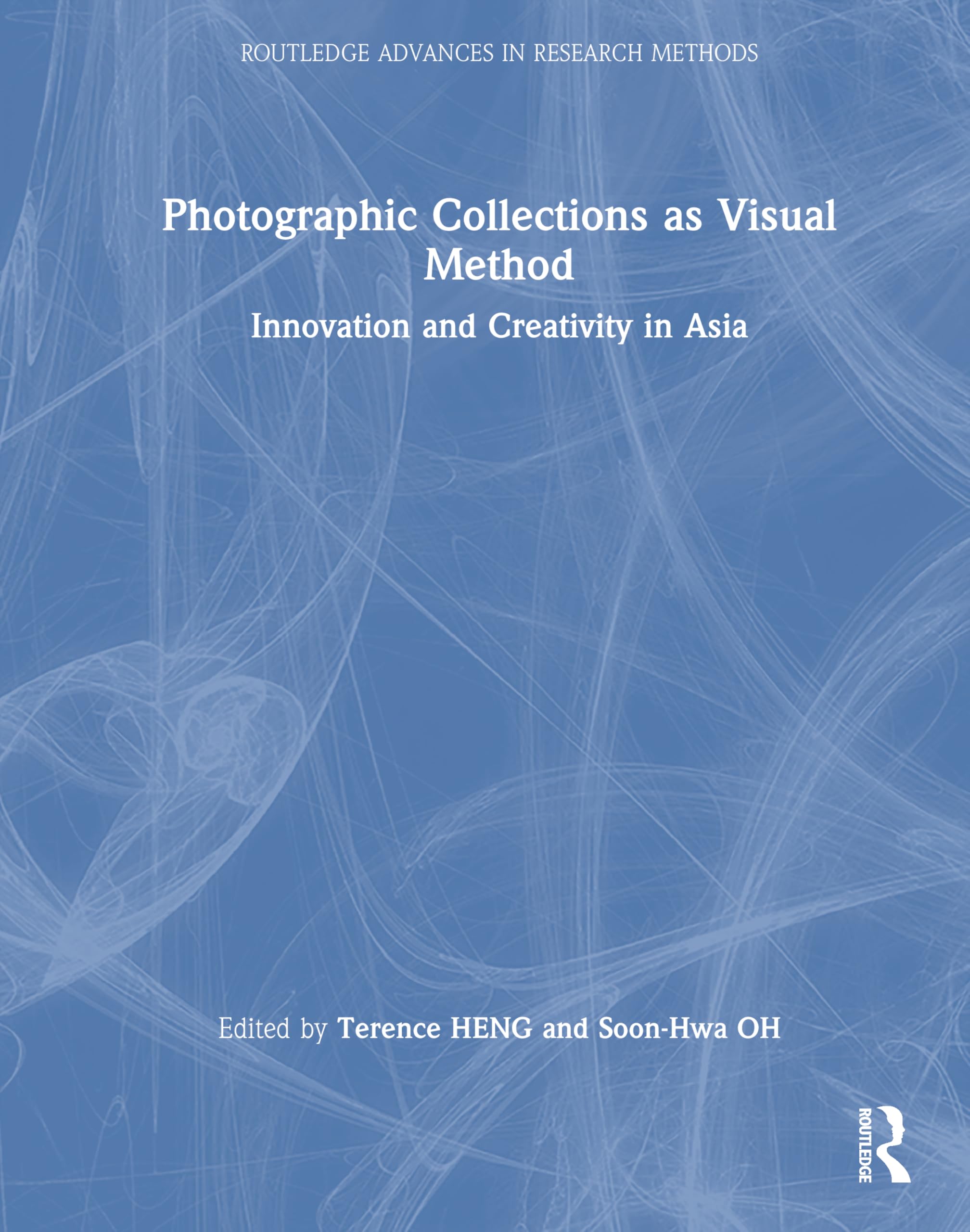 Photographic Collections as Visual Method: Innovation and Creativity in Asia (Routledge Advances in Research Methods)