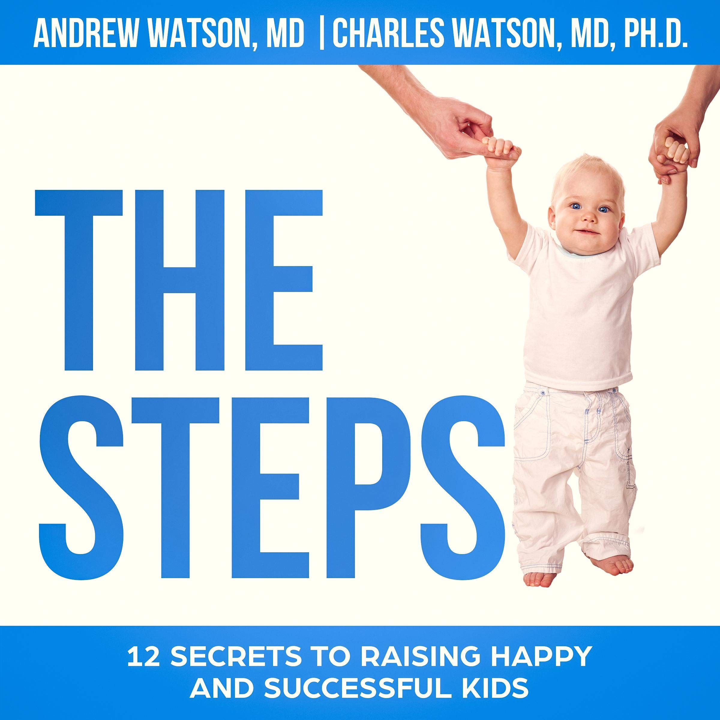 Cover art for The Steps: 12 Secrets to Raising Happy and Successful Kids