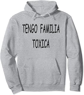 Camisa tengo familia muy toxica all popular shirts Pullover Hoodie