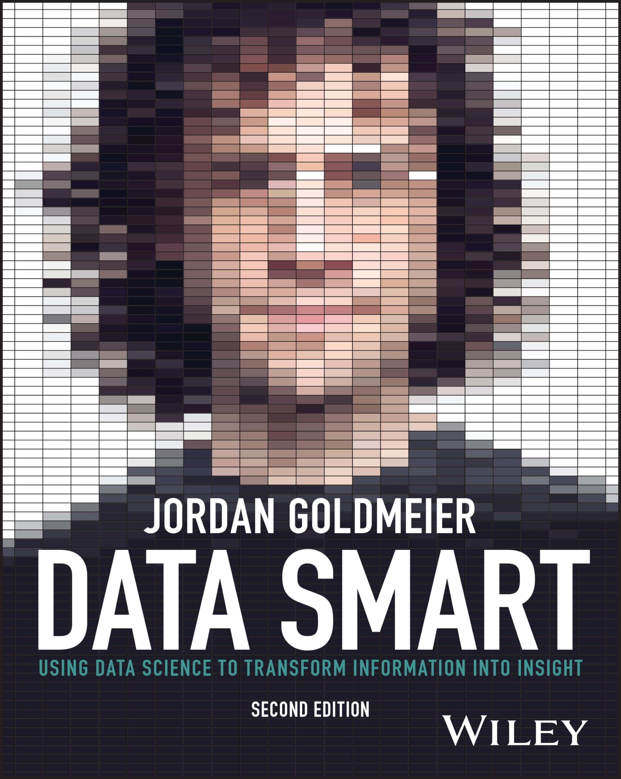 WILEY Data Smart: Using Data Science to Transform Information into Insight