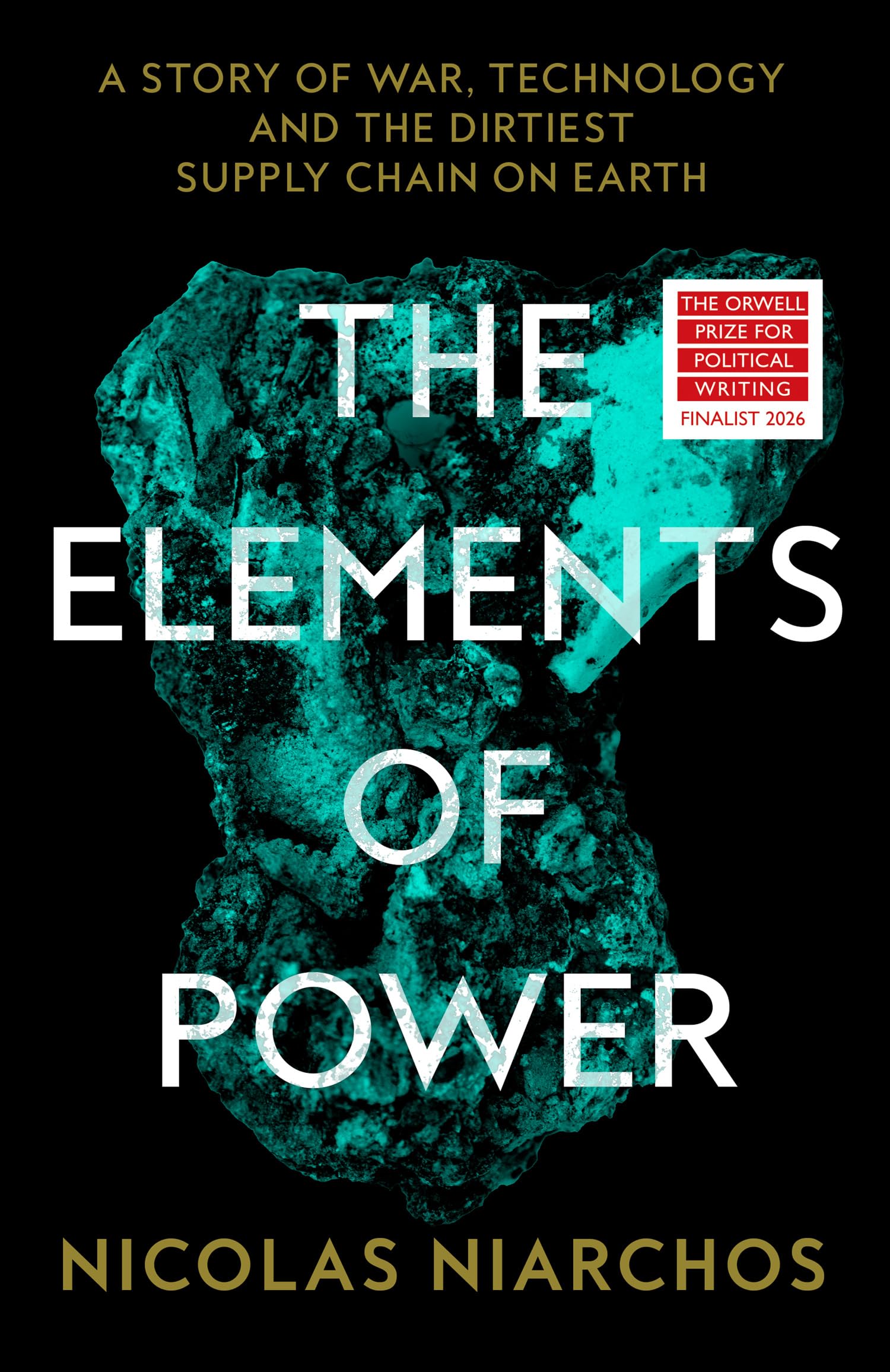 The Elements of Power: A New Yorker writer uncovers the darker side of the green revolution – 'An unflinching, landmark work' Patrick Radden Keefe