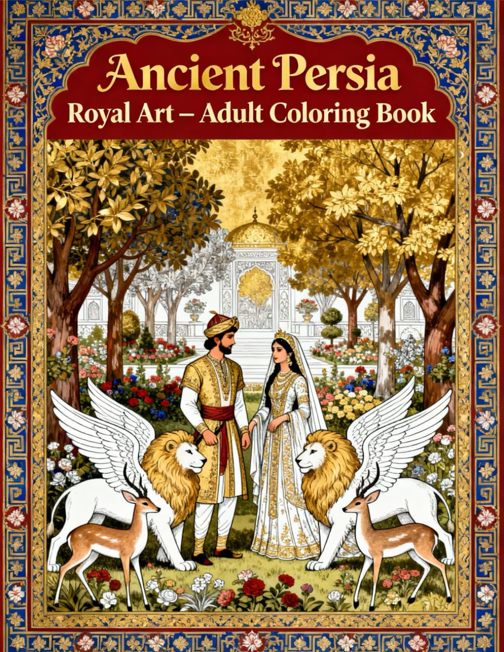 Ancient Persia Royal Art: Adult Coloring Book: Intricate Persian Patterns, Royal Palaces, Mythical Creatures and Oriental Motifs for Relaxation and ... Civilizations Coloring Book for Adults)