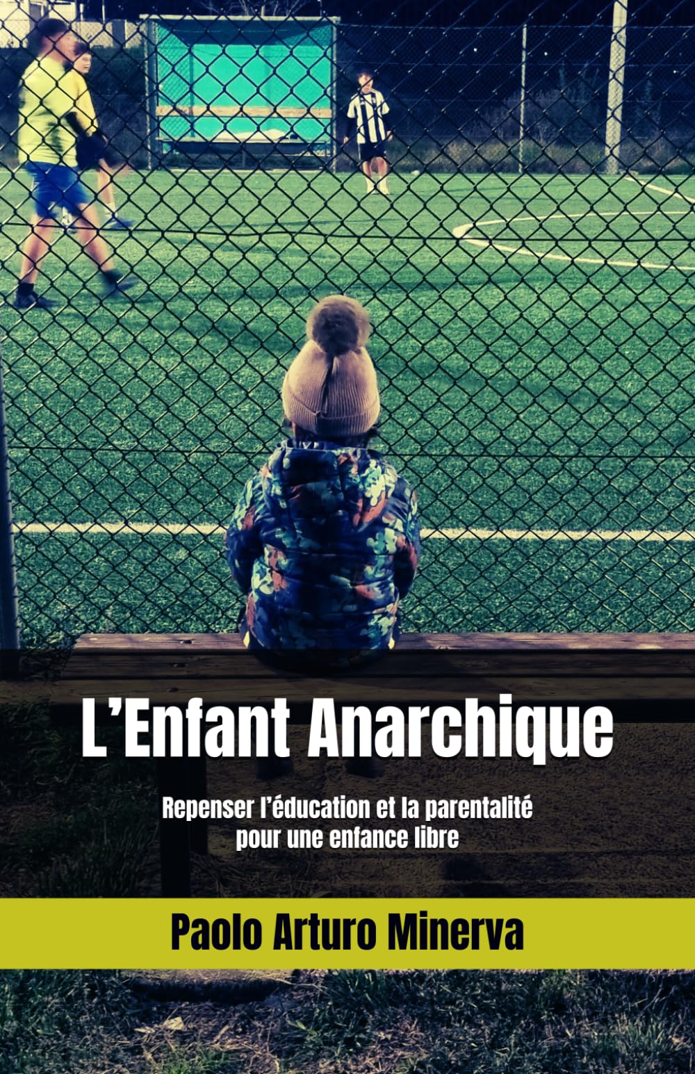 L’Enfant Anarchique: Repenser l’éducation et la parentalité pour une enfance libre