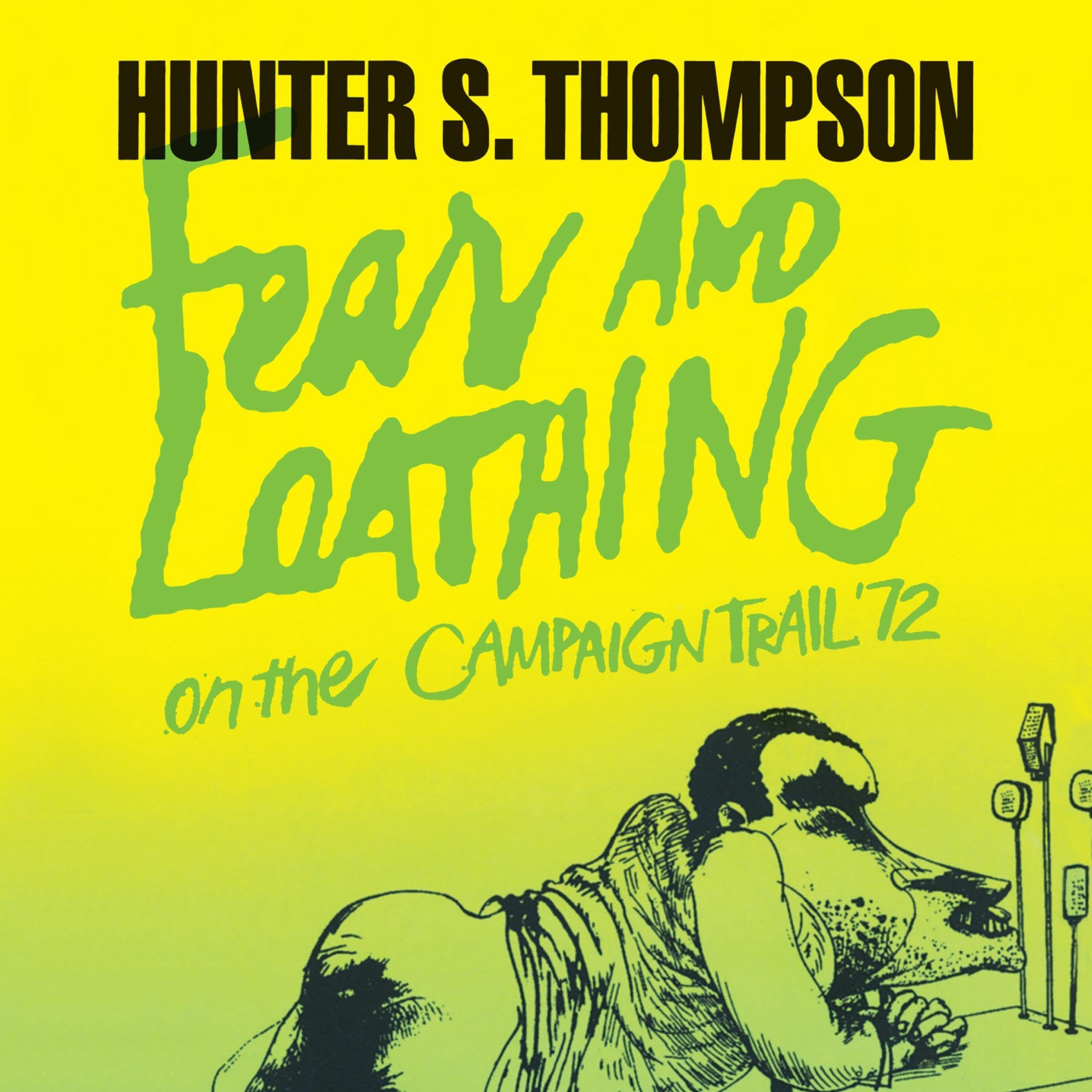 Fear and Loathing on the Campaign Trail ’72 (Harper Perennial Modern Classics)