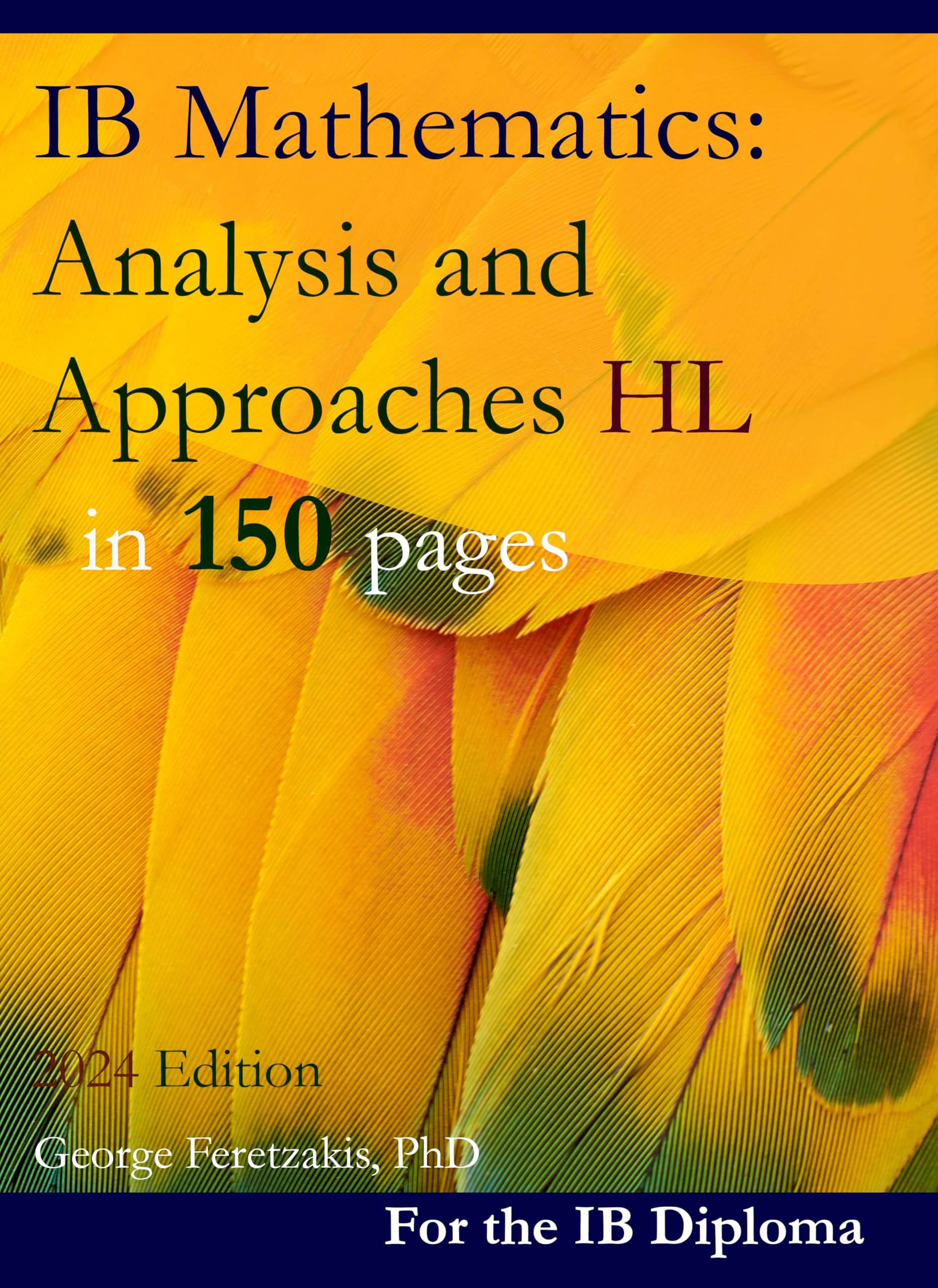 IB Mathematics: Analysis and Approaches HL in 150 pages: 2024 Edition