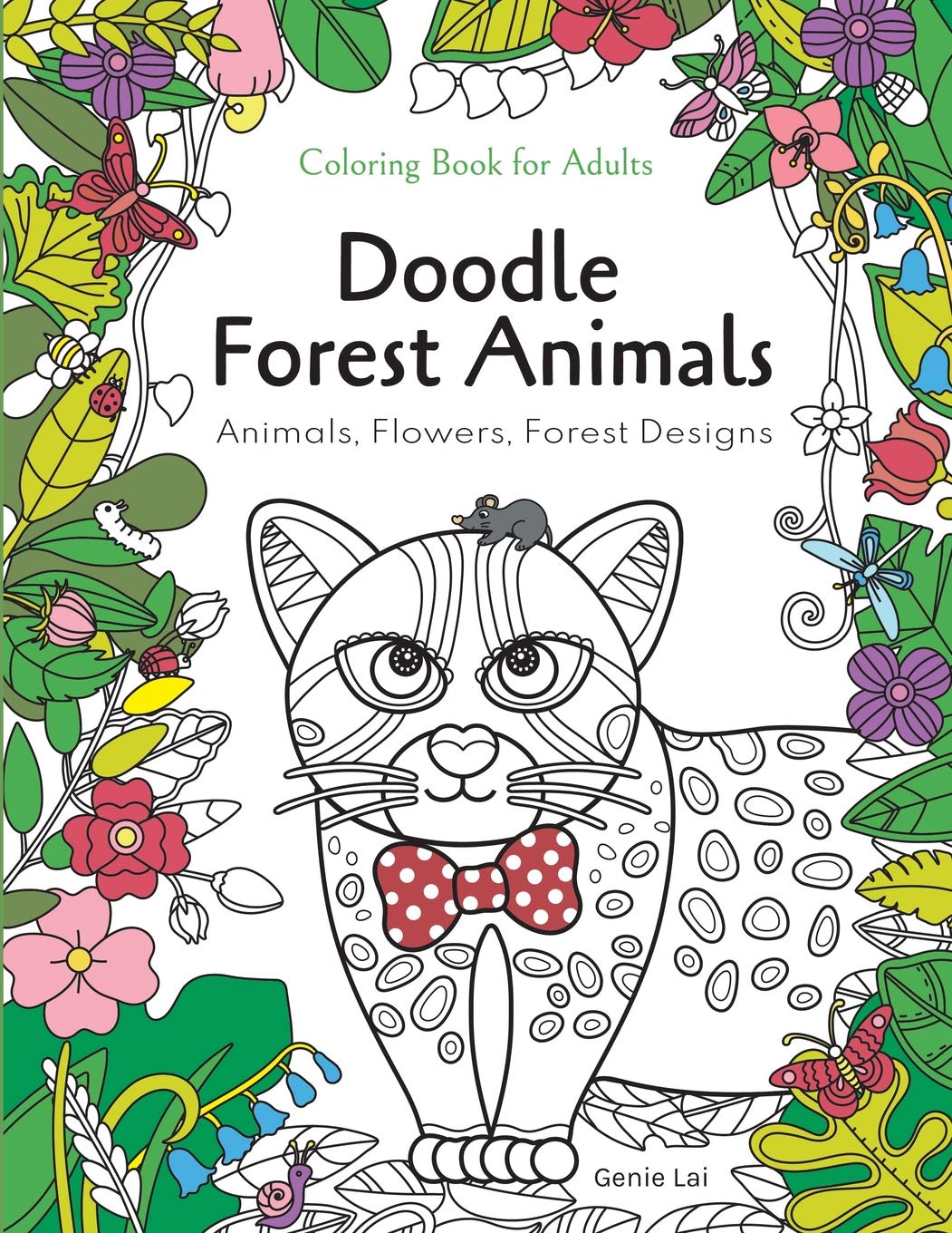 Doodle Forest Animals Coloring Book for Adults：Animals, Flowers, and Forest Designs: Stress Relieving Unique Patterns