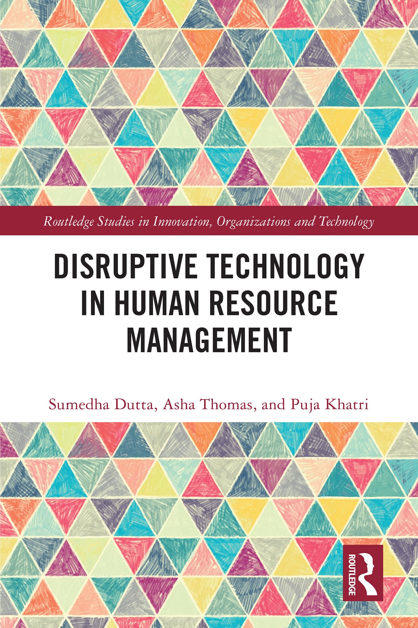 Disruptive Technology in Human Resource Management (Routledge Studies in Innovation, Organizations and Technology)