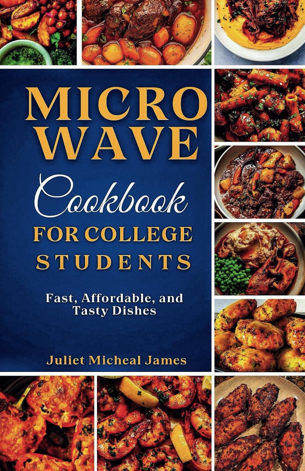 Microwave Cookbook for College Students: Fast, Affordable, and Tasty Dishes (College Student Cookbooks)