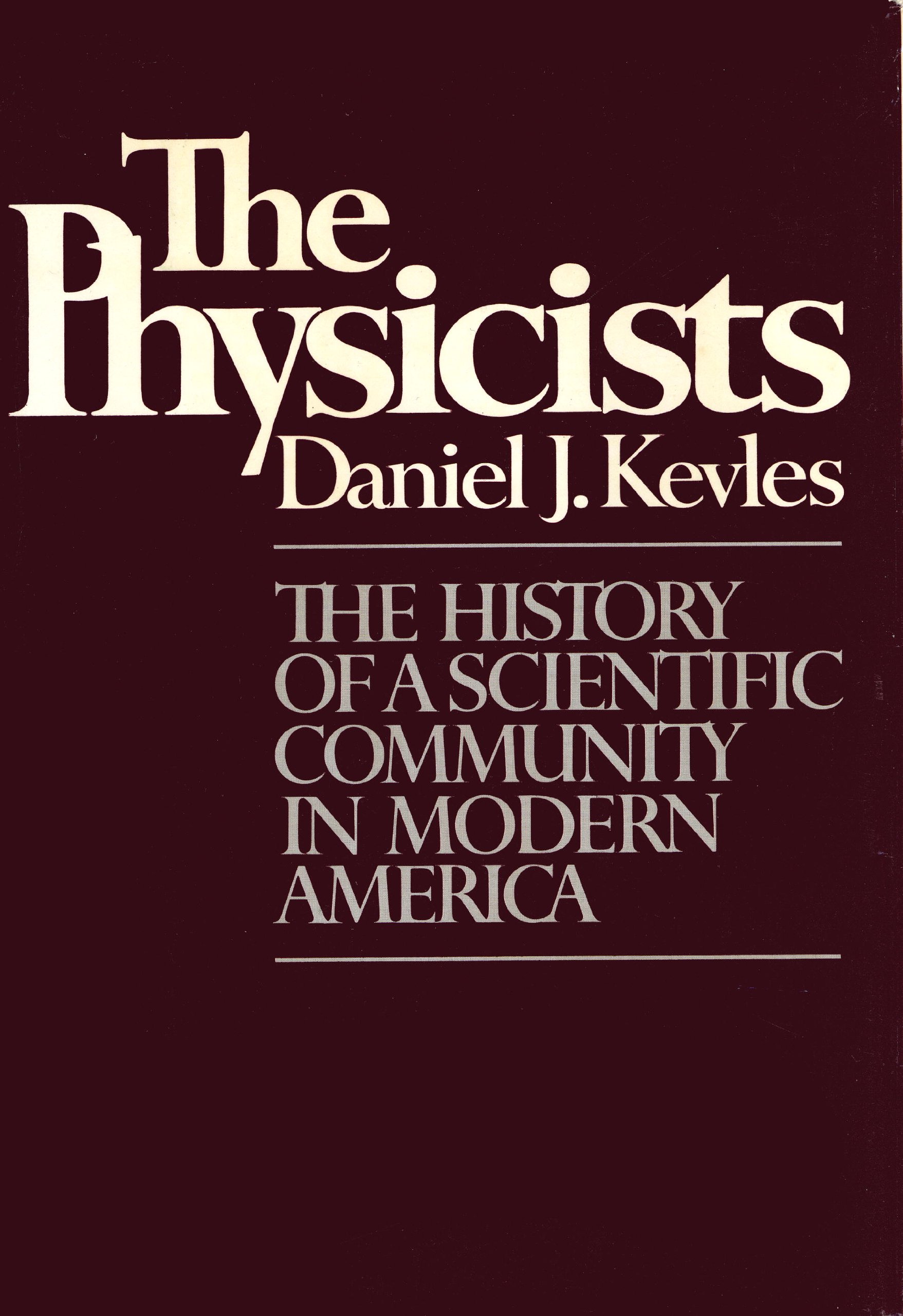 THE PHYSICISTS: The History of a Scientific Community in Modern America