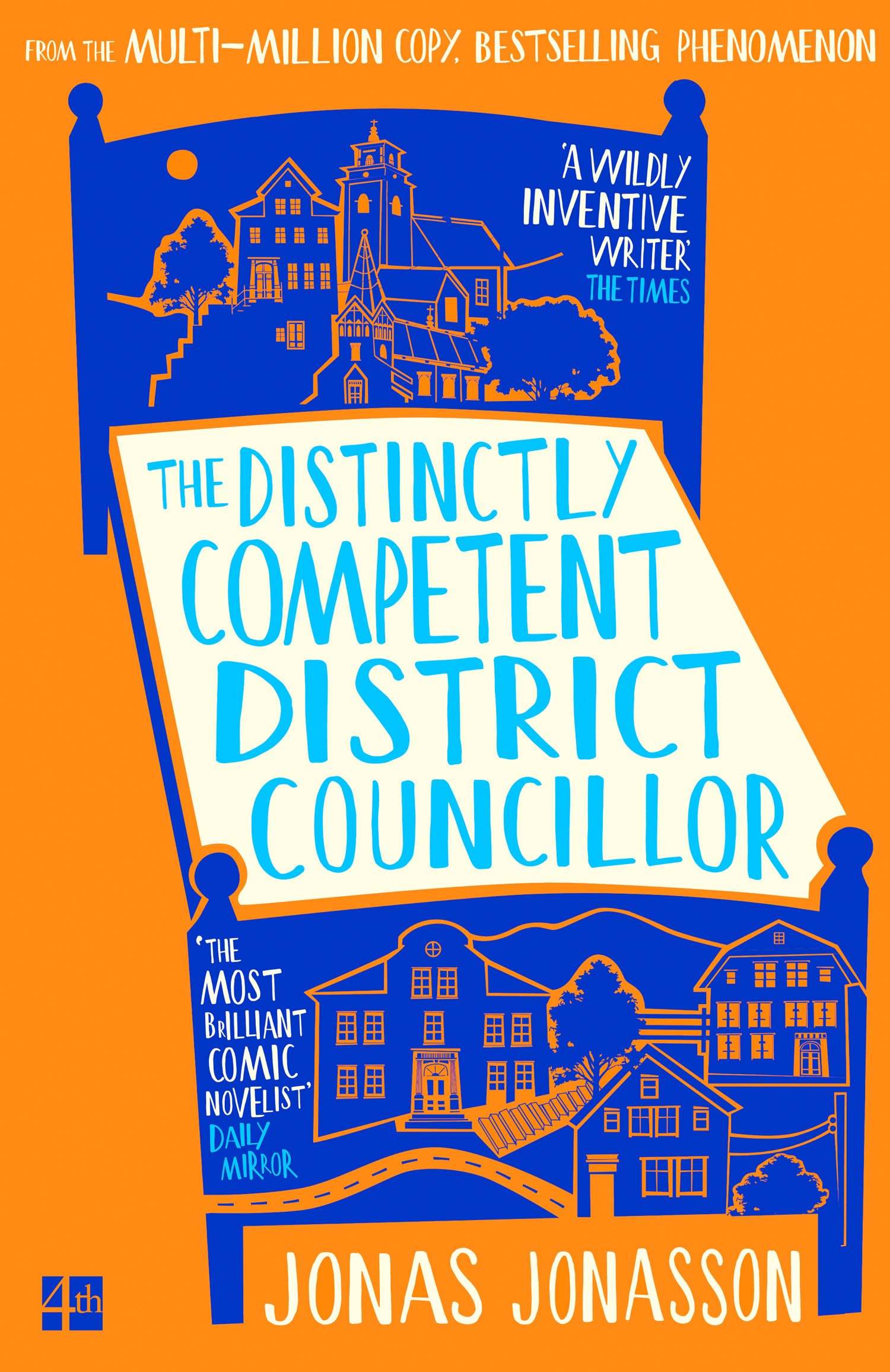 The Distinctly Competent District Councillor: The new, heart-warming novel from the multi-million copy bestselling phenomenon