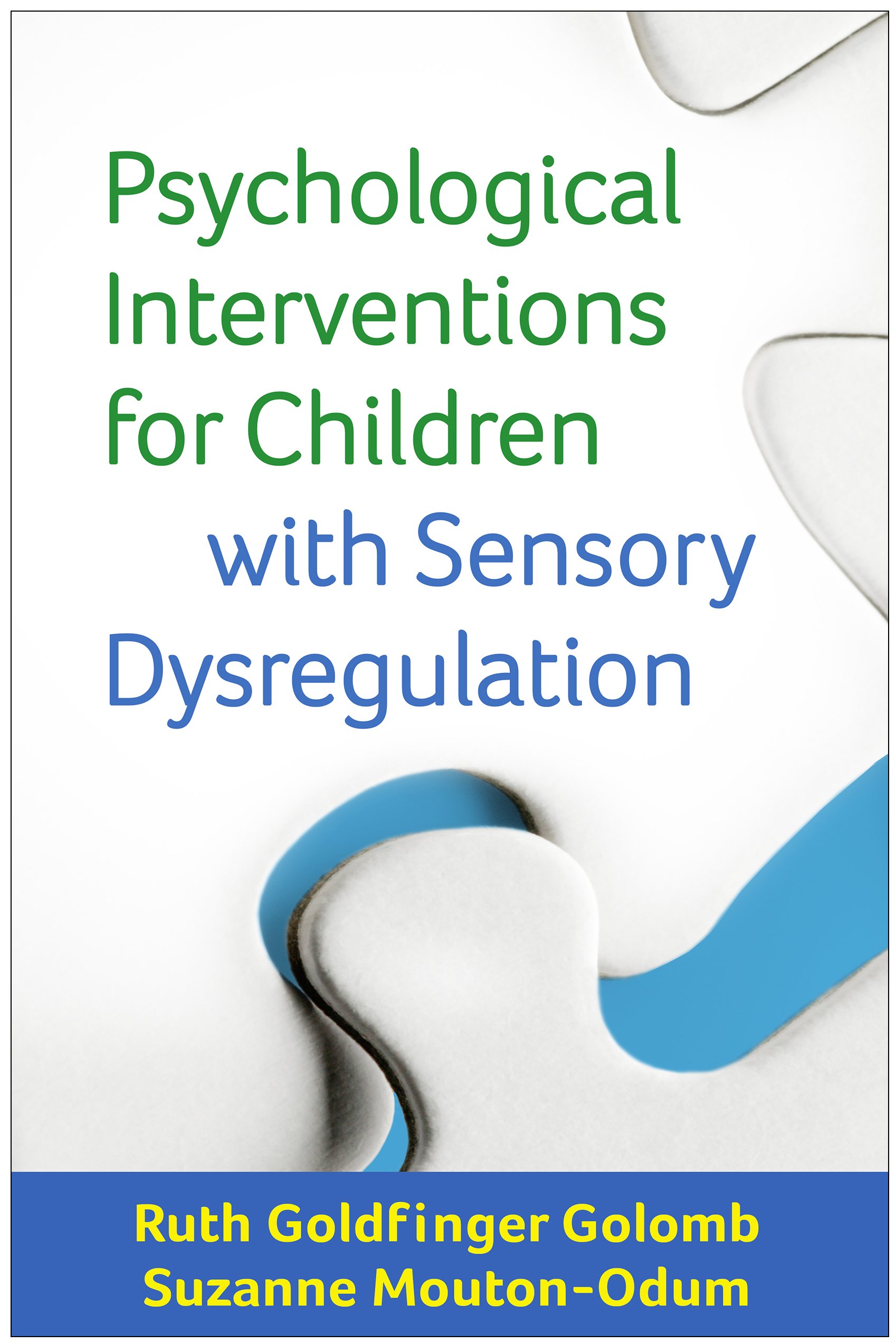 Buy Psychological Interventions for Children with Sensory Dysregulation (Guilford Child and Adolescent Practitioner) — BookShops.in
