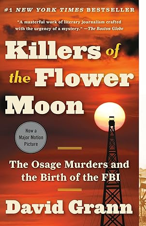 Killers of the Flower Moon: The Osage Murders and the Birth of the FBI