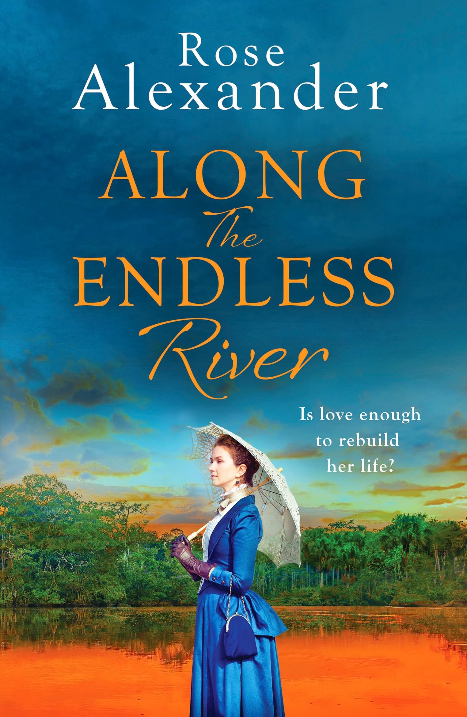 Rose Alexander - Along the Endless River - Paperback Book