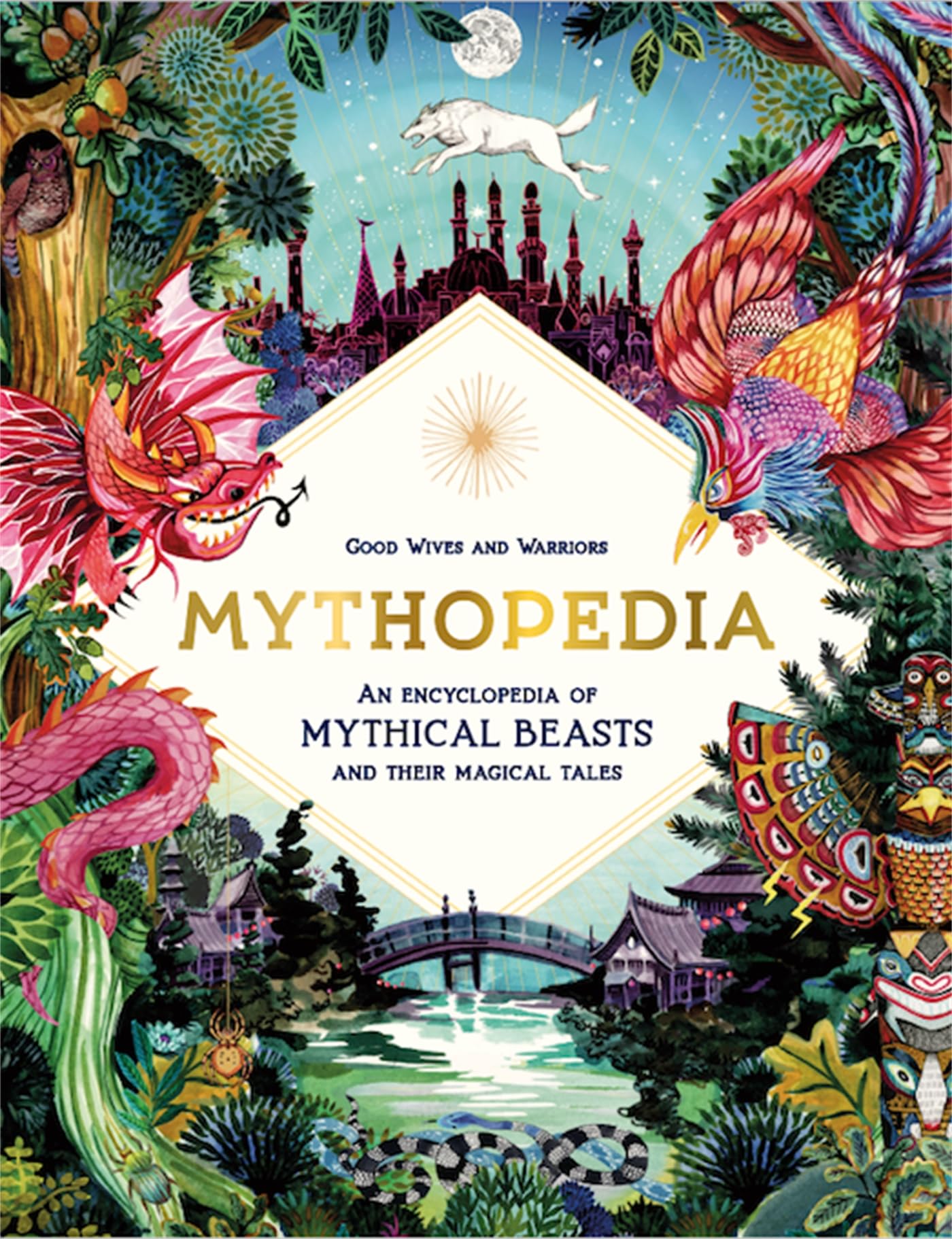 Mythopedia: An Encyclopedia of Mythical Beasts and Their Magical Tales (Fantastical Beasts)