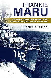 Frankie Maru: The true story behind the grounding of  the USS Frank Knox (DDR-742)  and its aftermath